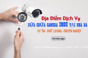 Dịch Vụ Sửa Chữa Camera Imou Tại Nhà tại Phú Bình Camera