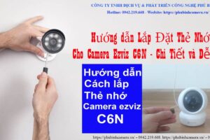 Hướng dẫn Lắp Đặt Thẻ Nhớ cho Camera Ezviz C6N – Chi Tiết và Dễ Hiểu
