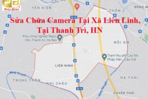 Sửa Chữa Camera Tại Liên Linh Thanh Trì Hà Nội – Phú Bình Camera
