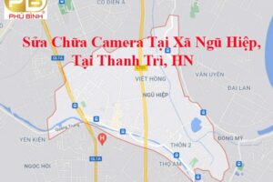 Sửa Chữa Camera Tại Ngũ Hiệp Thanh Trì Hà Nội – Phú Bình Camera