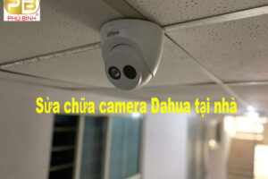 Sửa chữa camera Dahua tại nhà tại Hà Nội – Dịch vụ chuẩn