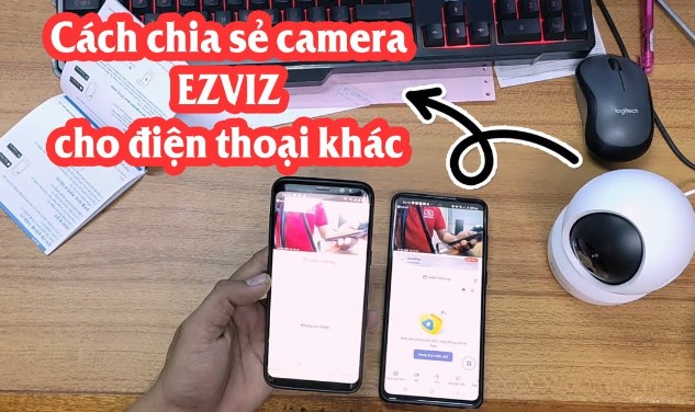 cách chia sẻ camera ezviz cho điện thoại khác