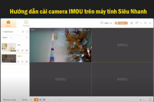Hướng dẫn cài camera IMOU trên máy tính Siêu Nhanh mới nhất 2023