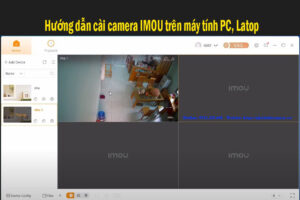 Hướng dẫn cài đặt camera IMOU trên máy tính PC, Latop