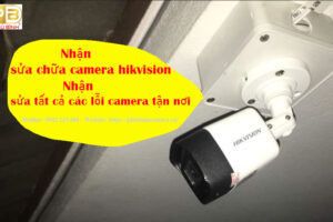 Nhận sửa chữa camera hikvision – nhận sửa tất cả các lỗi tận nơi