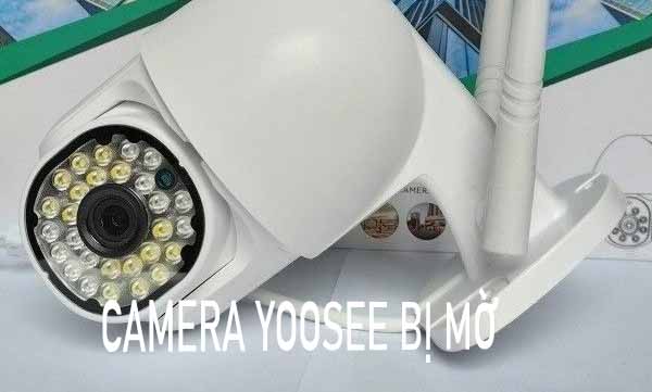 camera yoosee bị mờ